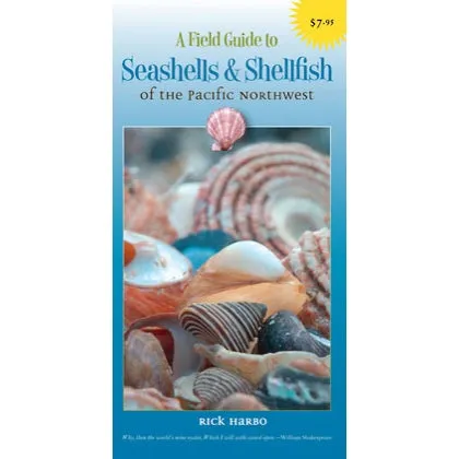 A Field Guide to Seashells and Shellfish of The Pacific Northwest